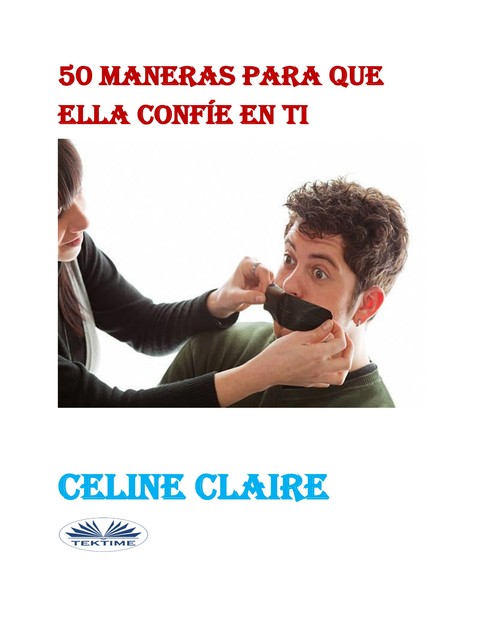 50 Maneras Para Que Ella Confíe En Ti, Celine Claire