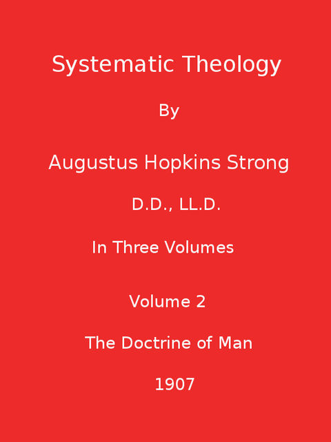Systematic Theology : Volume II (Illustrated), Augustus Hopkins Strong