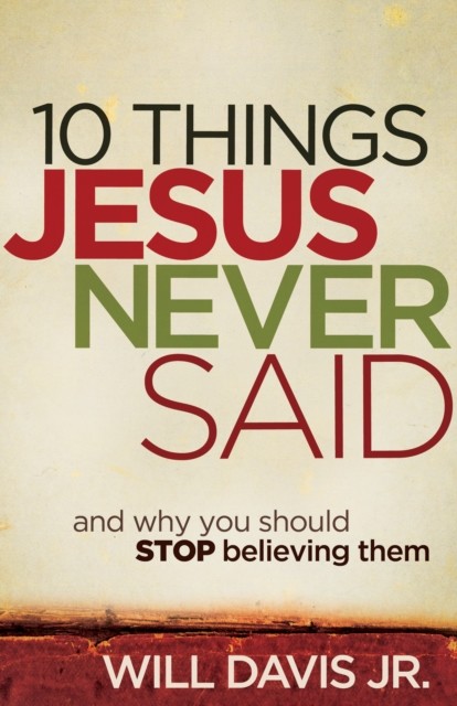 10 Things Jesus Never Said, Will Davis