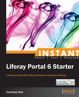 Instant Liferay Portal 6 Starter, Sandeep Nair