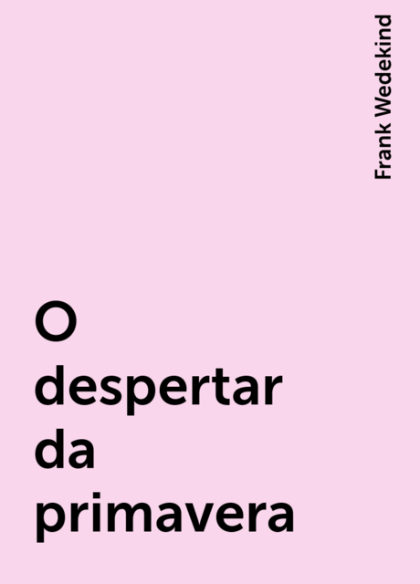 O despertar da primavera, Frank Wedekind