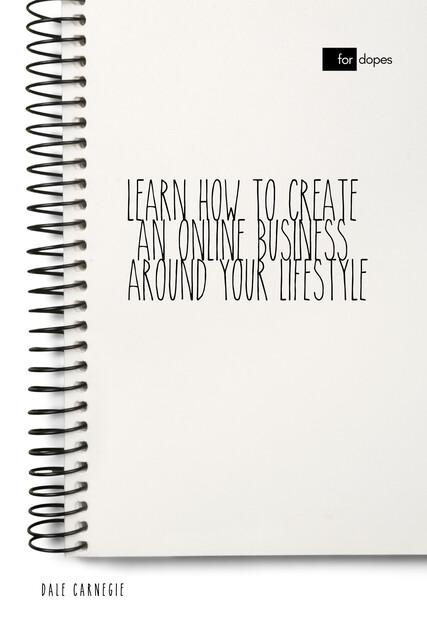 Learn How to Create an Online Business Around Your Lifestyle, Dale Carnegie, Sheba Blake
