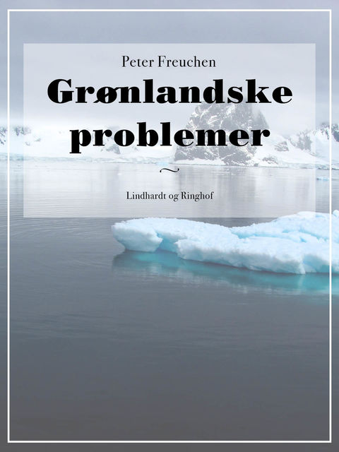 Grønlandske problemer, Peter Freuchen