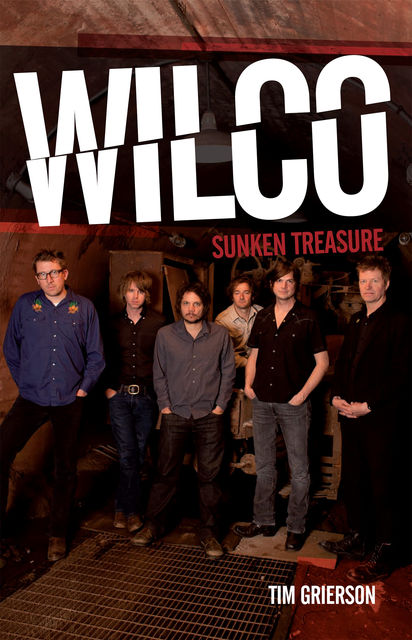 Wilco: Sunken Treasure, Tim Grierson