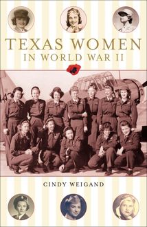 Texas Women in World War II, Cindy Weigan