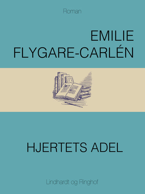 Hjertets adel, Emilie Flygare-Carlén