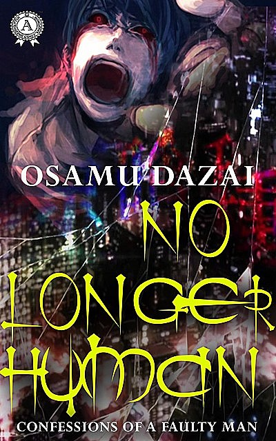 No Longer Human (Confessions of a Faulty Man), Osamu Dazai