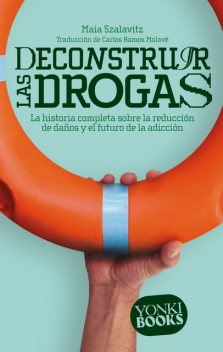 Deconstruir las drogas, Maia Szalavitz