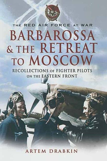 Barbarossa and the Retreat to Moscow, Artem Drabkin