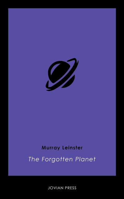 The Forgotten Planet, Murray Leinster