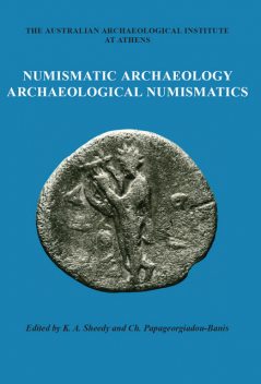 Numismatic Archaeology/Archaeological Numismatics, Kenneth A. Sheedy