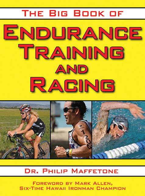 The Big Book of Endurance Training and Racing, Philip Maffetone