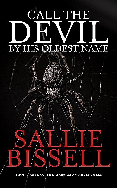 Call the Devil by His Oldest Name, Sallie Bissell