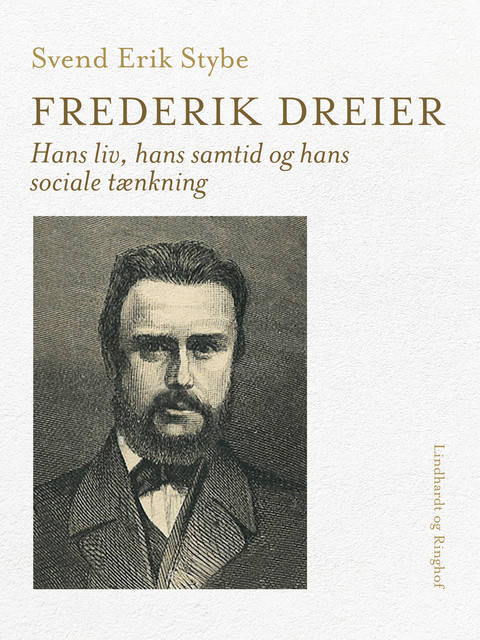 Frederik Dreier. Hans liv, hans samtid og hans sociale tænkning, Svend Erik Stybe