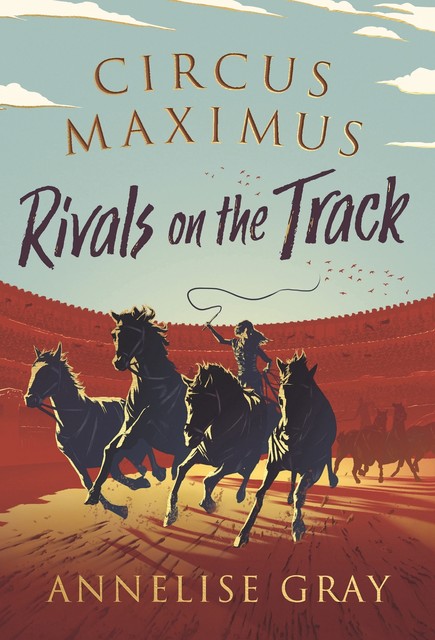Circus Maximus: Rivals on the Track, Annelise Gray
