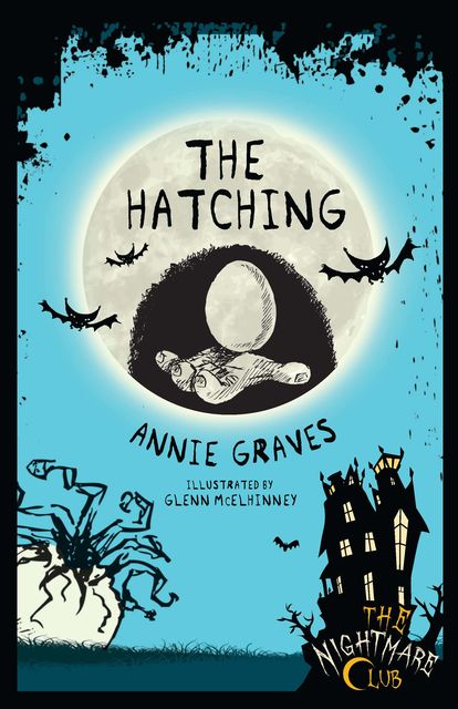 The Nightmare Club: The Hatching, Annie Graves, Deirdre Sullivan, Glenn McElhinney