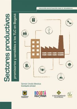 Sectores productivos promisorios y sensibles a los TLC, Paula López, Germán Umaña Mendoza, Gustavo Adolfo Junca, Alberto Villate, John Trujillo