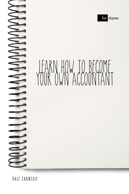 Learn How to Become Your Own Accountant, Dale Carnegie, Sheba Blake