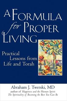 A Formula for Proper Living, Rabbi Abraham J. Twerski