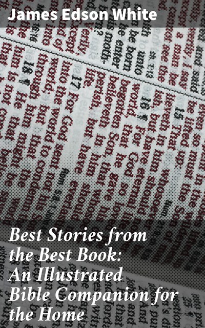 Best Stories from the Best Book: An Illustrated Bible Companion for the Home, James White