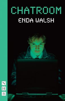 Chatroom (NHB Modern Plays), Enda Walsh