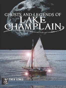 Ghosts and Legends of Lake Champlain, Thea Lewis