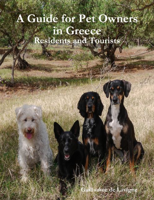 A Guide for Pet Owners in Greece - Residents and Tourists, Guillaume de Lavigne