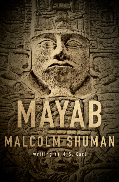 Mayab, Malcolm Shuman, M.S. Karl