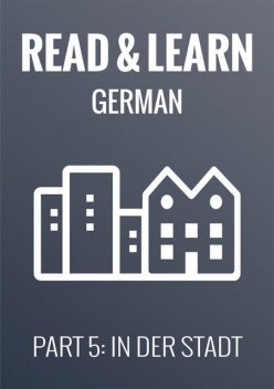 read & Learn German – Deutsch lernen – Part 5: In der Stadt, Anja Brzezinski