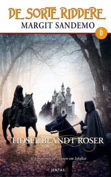 De sorte riddere 6 – Tidsel blandt roser, Margit Sandemo