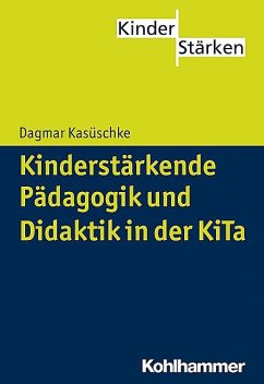 Kinderstärkende Pädagogik und Didaktik in der KiTa, Dagmar Kasüschke