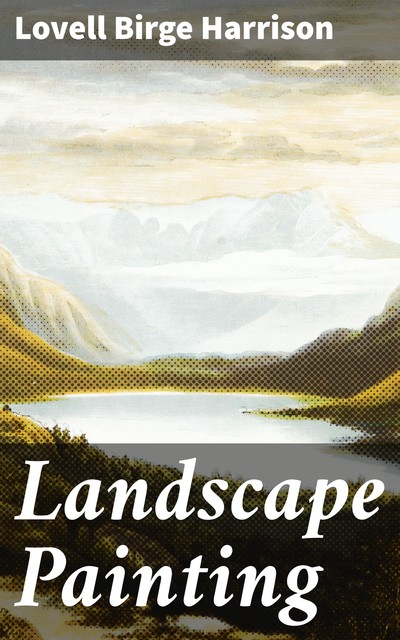 Landscape Painting, Lovell Birge Harrison