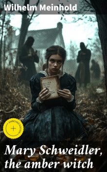 Mary Schweidler, the amber witch, Wilhelm Meinhold