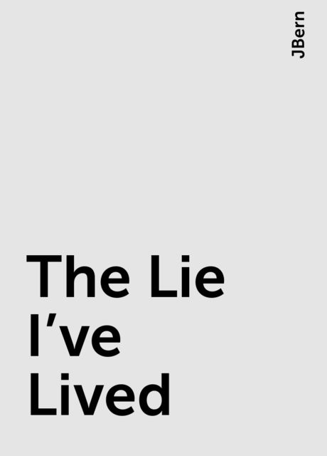 The Lie I’ve Lived, JBern