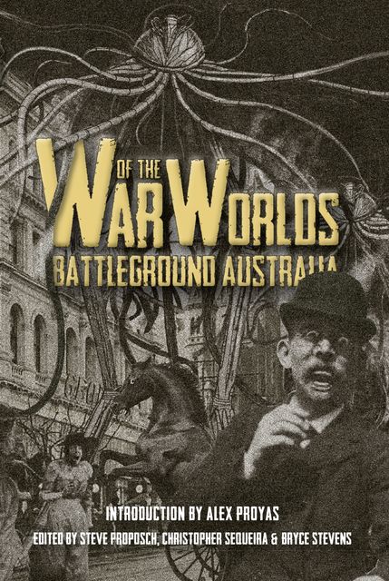 War of the Worlds: Battleground Australia, Christopher Sequeira, Bryce Stevens, Steve Proposch