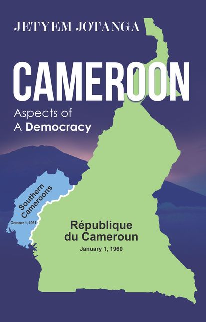 Cameroon Aspects of A Democracy, Jetyem Jotanga