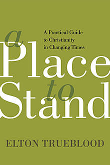 A Place to Stand, Elton Trueblood