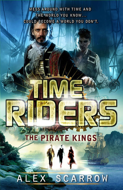 TimeRiders: The Pirate Kings (Book 7), Alex Scarrow