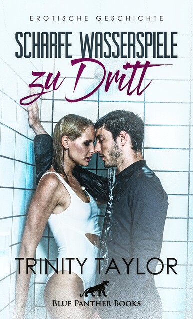 Scharfe Wasserspiele zu dritt | Erotische Geschichte, Trinity Taylor