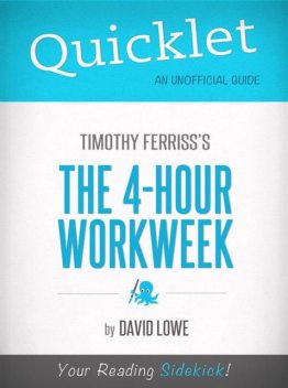 Quicklet on The 4-Hour Work Week by Tim Ferriss, David Lowe