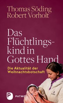 Das Flüchtlingskind in Gottes Hand, Robert Vorholt, Thomas Söding