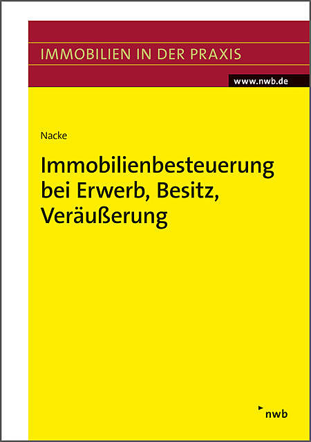 Immobilienbesteuerung bei Erwerb, Besitz, Veräußerung, Alois Th. Nacke