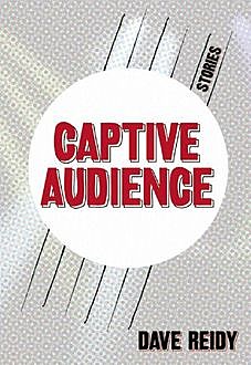 Captive Audience, Dave Reidy