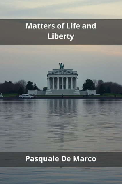 Matters of Life and Liberty, Pasquale De Marco