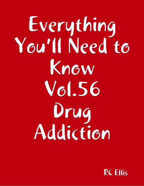 Everything You’ll Need to Know Vol.56 Drug Addiction, RC Ellis