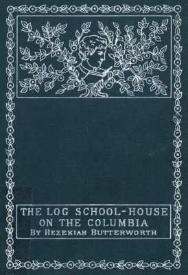 The Log School-House on the Columbia, Hezekiah Butterworth