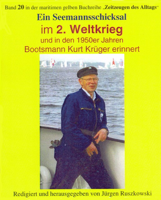 Seemannsschicksal im 2. Weltkrieg – und danach, Kurt Krüger – Herausgeber Jürgen Ruszkowski