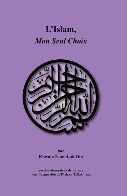 L'Islam, Mon Seul Choix, Khwaja Kamal-ud-Din