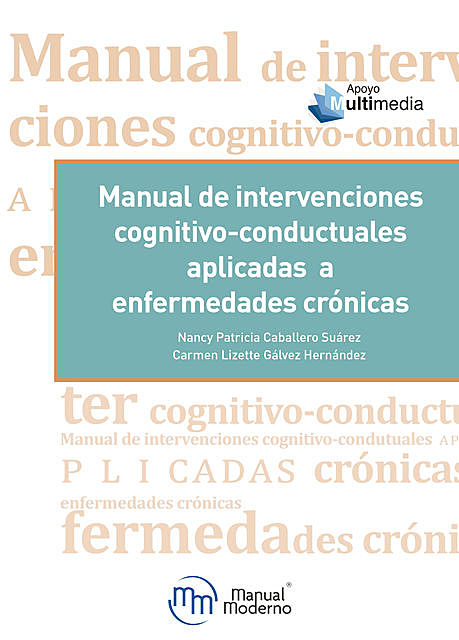 Manual de intervenciones cognitivo-conductuales aplicadas a enfermedades crónicas, Carmen Lizette Gálvez Hernández, Nancy Patricia Caballero Suárez