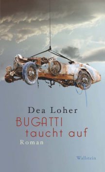 Bugatti taucht auf, Dea Loher